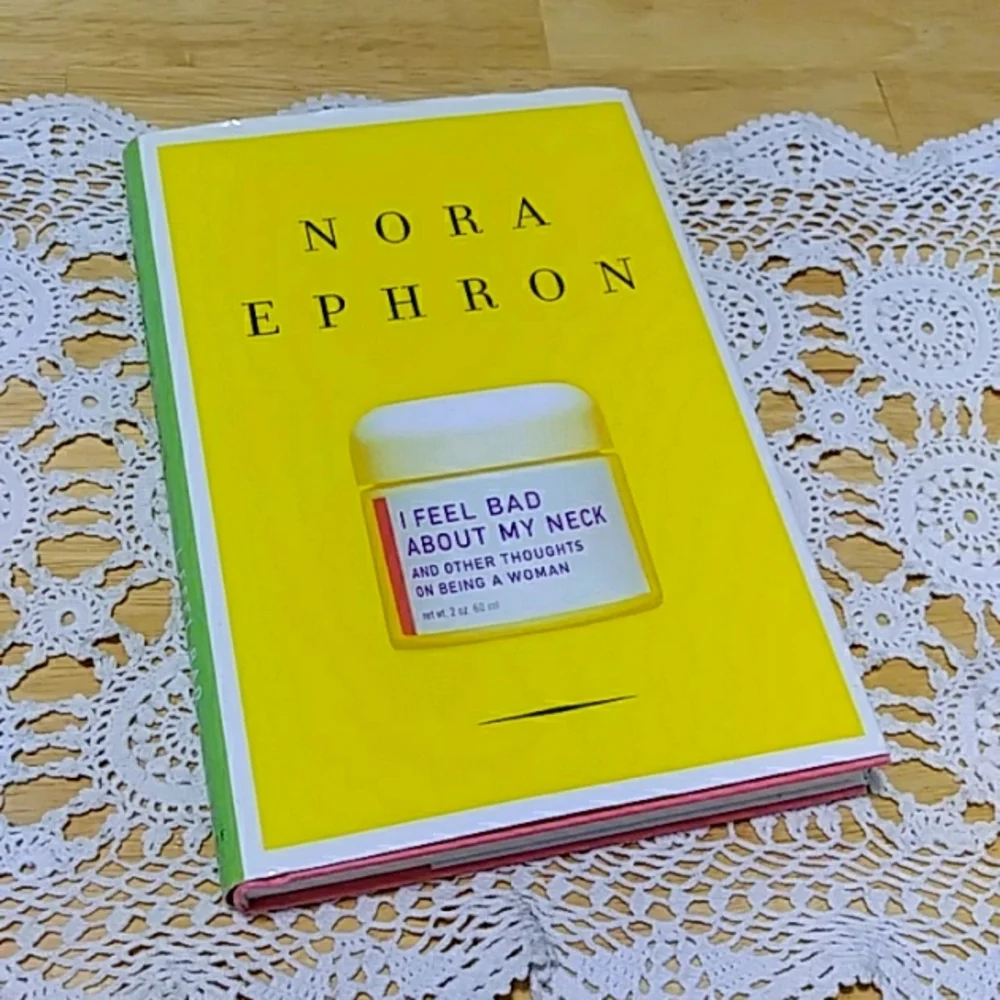 Nora Ephron Aging Humor - I Feel Bad About My Neck Nationwide Bestseller Book